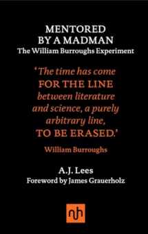 9781910749104-1910749109-Mentored by a Madman: The William Burroughs Experiment