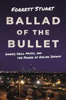 9780691194431-0691194432-Ballad of the Bullet: Gangs, Drill Music, and the Power of Online Infamy