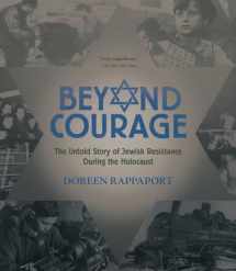 9780763669287-0763669288-Beyond Courage: The Untold Story of Jewish Resistance During the Holocaust