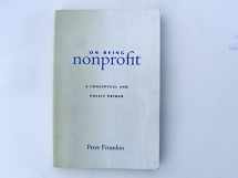 9780674018358-0674018354-On Being Nonprofit: A Conceptual and Policy Primer