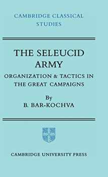 9780521206679-0521206677-The Seleucid Army: Organization and Tactics in the Great Campaigns (Cambridge Classical Studies)