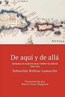 9781535502627-1535502622-De aquí y de allá: Antología de escritos en el tiempo y el espacio (1980-2016) (Spanish Edition)