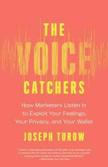 9780300268164-0300268165-The Voice Catchers: How Marketers Listen In to Exploit Your Feelings, Your Privacy, and Your Wallet