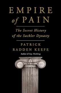 9780385697545-0385697546-EMPIRE OF PAIN: THE SECRET HISTORY OF THE SACKLER DYNASTY