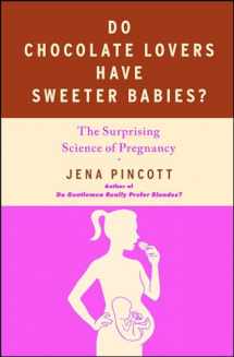 9781439183342-1439183341-Do Chocolate Lovers Have Sweeter Babies?: The Surprising Science of Pregnancy