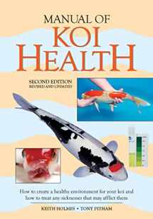 9781554079209-1554079209-Manual of Koi Health: How to Create a Healthy Environment for Your Koi and How to Treat Any Sickness that May Afflict Them