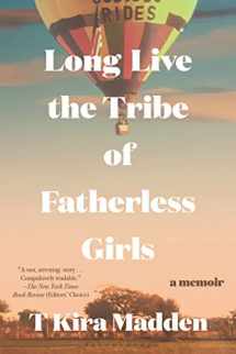 9781635574760-1635574765-Long Live the Tribe of Fatherless Girls: A Memoir