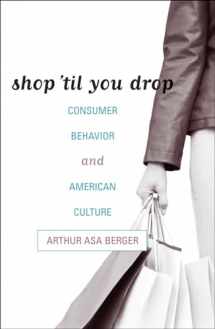 9780742536913-0742536912-Shop 'til You Drop: Consumer Behavior and American Culture