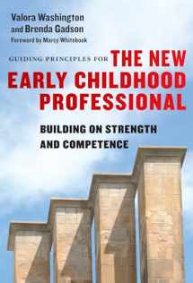 9780807758694-0807758698-Guiding Principles for the New Early Childhood Professional: Building on Strength and Competence (Early Childhood Education Series)
