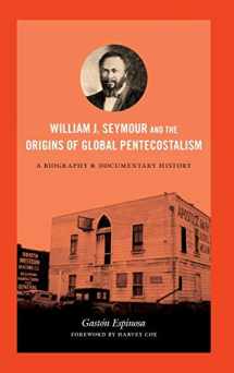 9780822356288-0822356287-William J. Seymour and the Origins of Global Pentecostalism: A Biography and Documentary History