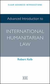 9781783477517-1783477512-Advanced Introduction to International Humanitarian Law (Elgar Advanced Introductions series)