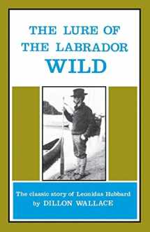 9780919948389-0919948383-The Lure of the Labrador Wild: The classic story of Leonidas Hubbard