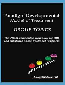 9780744251050-0744251052-Paradigm Developmental Model of Treatment GROUP TOPICS