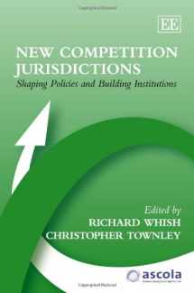 9780857939517-0857939513-New Competition Jurisdictions: Shaping Policies and Building Institutions (ASCOLA Competition Law series)
