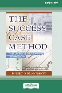 9781458777577-145877757X-The Success Case Method: The Success Case Method: Find Out Quickly Whats Working and Whats Not (Large Print 16pt)