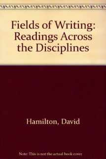 9780312086602-0312086601-Fields of Writing: Readings Across the Disciplines