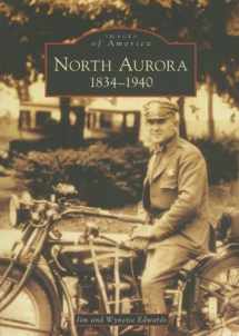 9780738541082-0738541087-North Aurora: 1834-1940 (IL) (Images of America)