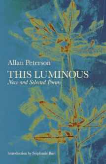 9780991640447-0991640446-This Luminous: New and Selected Poems