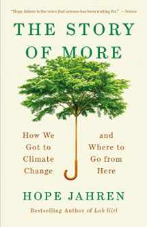 9780525563389-0525563385-The Story of More: How We Got to Climate Change and Where to Go from Here