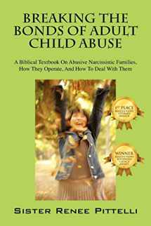 9781432766566-1432766562-Breaking the Bonds of Adult Child Abuse: A Biblical Textbook on Abusive Narcissistic Families, How They Operate, and How to Deal with Them