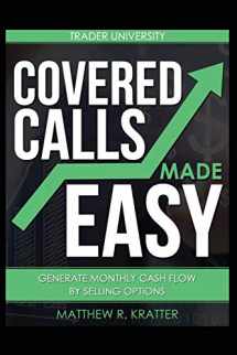 9781520678849-1520678843-Covered Calls Made Easy: Generate Monthly Cash Flow by Selling Options