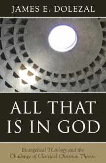 9781601785541-1601785542-All That Is in God: Evangelical Theology and the Challenge of Classical Christian Theism