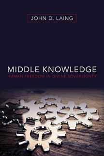 9780825443305-082544330X-Middle Knowledge: Human Freedom in Divine Sovereignty