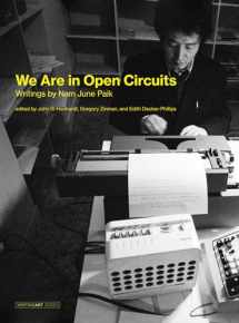 9780262039802-026203980X-We Are in Open Circuits: Writings by Nam June Paik (Writing Art)