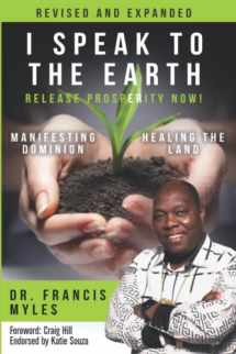 9780692053218-0692053212-I Speak To The Earth: Release Prosperity: Rediscovering an ancient spiritual technology for Manifesting Dominion & Healing the Land!