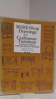 9781892836144-1892836149-More Shop Drawings for Craftsman Furniture: 30 Stickley Designs for Every Room in the Home
