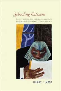 9780226102986-022610298X-Schooling Citizens: The Struggle for African American Education in Antebellum America