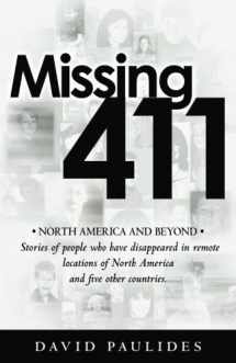 9781480237629-1480237620-Missing 411-North America and Beyond: Stories of people who have disappeared in remote locations of North America and five other countries.