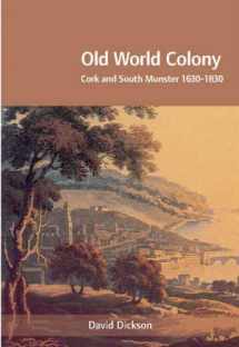 9781859183557-1859183557-Old World Colony: Cork and South Munster, 1630-1830