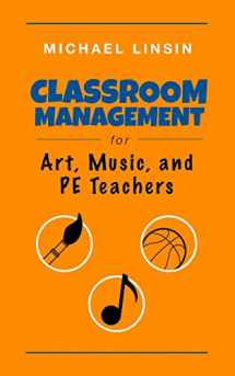 9780615993263-0615993265-Classroom Management for Art, Music, and PE Teachers