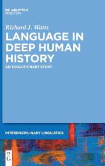 9783111238272-311123827X-Language in Deep Human History: An Evolutionary Story (Interdisciplinary Linguistics [INTLING], 6)