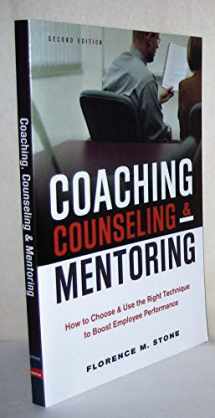 9780814420355-0814420354-Coaching, Counseling & Mentoring: How to Choose & Use the Right Technique to Boost Employee Performance