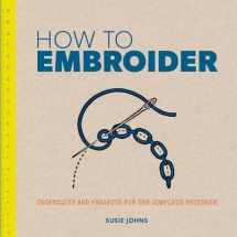 9781861087959-1861087950-How to Embroider: Techniques and Projects for the Complete Beginner
