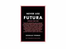 9781616895723-1616895721-Never Use Futura (The history of a typeface)