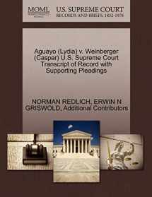 9781270569428-1270569422-Aguayo (Lydia) v. Weinberger (Caspar) U.S. Supreme Court Transcript of Record with Supporting Pleadings
