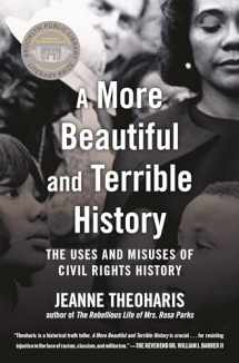 9780807063484-0807063487-A More Beautiful and Terrible History: The Uses and Misuses of Civil Rights History