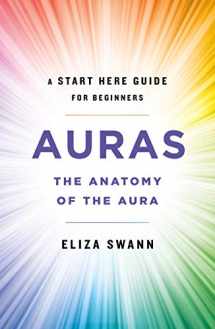 9781250257734-1250257735-Auras: The Anatomy of the Aura (A Start Here Guide for Beginners)