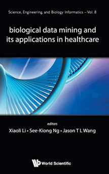 9789814551007-9814551007-Biological Data Mining and Its Applications in Healthcare (Science, Engineering, and Biology Informatics, 8)