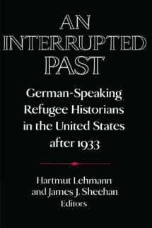 9780521558334-0521558336-An Interrupted Past: German-Speaking Refugee Historians in the United States after 1933 (Publications of the German Historical Institute)