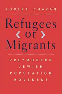 9780300218572-0300218575-Refugees or Migrants: Pre-Modern Jewish Population Movement