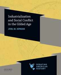 9780190057060-0190057068-Industrialization and Social Conflict in the Gilded Age (Debating American History Series)