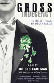 9780375702327-0375702326-Gross Indecency: The Three Trials of Oscar Wilde (Lambda Literary Award)