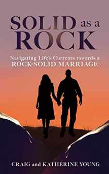 9781545681107-1545681104-Solid as a Rock: Navigating Life's Currents towards a Rock-Solid Marriage