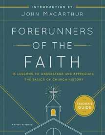 9780802419774-0802419771-Forerunners of the Faith: Teacher's Guide: 13 Lessons to Understand and Appreciate the Basics of Church History