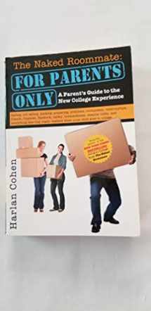 9781402267567-1402267568-The Naked Roommate: For Parents Only: Calling, Not Calling, Roommates, Relationships, Friends, Finances, and Everything Else That Really Matters when Your Child Goes to College (Student Parenting Book)