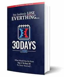 9780578209692-0578209691-30 Days Book - Clickfunnels - You Suddenly Lose Everything... What Would You Do From Day 1 to Day 30 To Save Yourself...